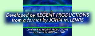 Developed by REGENT PRODUCTIONS from a format by JOHN M. LEWIS